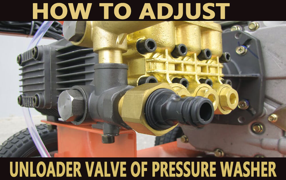 how to adjust the unloader valve of pressure washer