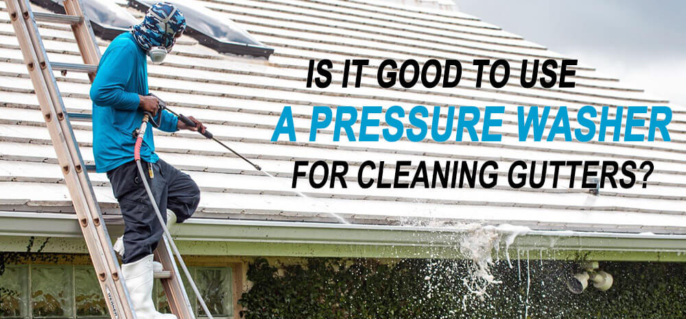 use pressure washer for cleaning gutters